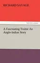A Fascinating Traitor an Anglo-Indian Story - Richard Savage