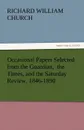 Occasional Papers Selected from the Guardian, the Times, and the Saturday Review, 1846-1890 - Richard William Church