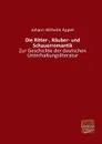 Die Ritter-, Rauber- Und Schauerromantik - Johann Wilhelm Appell