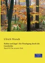 Kultur und Jagd - Ein Pirschgang durch die Geschichte - Ulrich Wendt