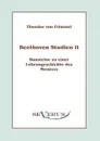 Beethoven Studien II - Bausteine zu einer Lebensgeschichte des Meisters - Theodor von Frimmel