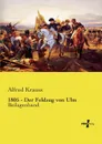 1805 - Der Feldzug von Ulm - Alfred Krauss