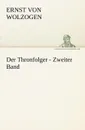 Der Thronfolger - Zweiter Band - Ernst Von Wolzogen