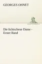 Die Lichtscheue Dame - Erster Band - Georges Ohnet