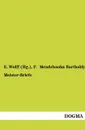 Meister-Briefe - E. Wolff (Hg )., F. Mendelssohn Bartholdy