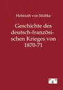 Geschichte des deutsch-franzosischen Krieges von 1870-71 - Helmuth von Moltke