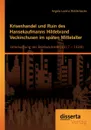 Krisenhandel und Ruin des Hansekaufmanns Hildebrand Veckinchusen im spaten Mittelalter. Untersuchung des Briefwechsels (1417 - 1428) - Angela Lorenz-Ridderbecks