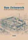Das Zeisswerk und die Carl-Zeiss-Stiftung in Jena - Felix Auerbach