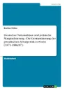 Deutscher Nationalstaat und polnische Marginalisierung - Die Germanisierung der preussischen Schulpolitik in Posen (1871-1886/87) - Bastian Pütter