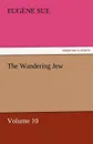 The Wandering Jew - Volume 10 - Eugene Sue