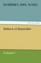 Helbeck of Bannisdale - Volume I - Humphry Mrs Ward