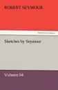 Sketches by Seymour - Volume 04 - Robert Seymour
