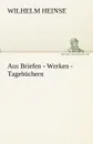 Aus Briefen - Werken - Tagebuchern - Wilhelm Heinse