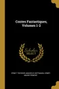 Contes Fantastiques, Volumes 1-2 - Ernst Theodor Amadeus Hoffmann, Henry Masse Egmont