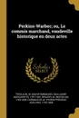 Perkins-Warbec; ou, Le commis marchand, vaudeville historique en deux actes - M 1787-1841 Théaulon, M 1783-1838 Brazier, M 1792-1868 Carmouche