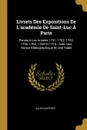 Livrets Des Expositions De L.academie De Saint-Luc A Paris. Pendant Les Annees 1751, 1752, 1753, 1756, 1762, 1764 Et 1774 : Avec Une Notice Bibliographique Et Une Table - Jules Guiffrey