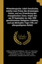 Wittenbergische Jubel-Geschichte, welche zum Preise des dreyeinigen Gottes, und zur Erweckung des evangelischen Zions, wegen des am 25 September im Jahr 1555 geschlossenen Religions-Friedens, und am Michaelis-Tage 1755, auf allergnadigsten Befehl - Christian Siegmund Georgi, Johann David Schleuen