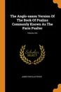 The Anglo-saxon Version Of The Book Of Psalms Commonly Known As The Paris Psalter; Volume 242 - James Douglas Bruce