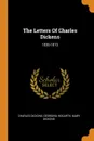 The Letters Of Charles Dickens. 1836-1870 - Чарльз Диккенс, Georgina Hogarth, Mary Dickens