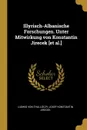 Illyrisch-Albanische Forschungen. Unter Mitwirkung von Konstantin Jirecek .et al.. - Ludwig von Thallóczy, Josef Konstantin Jirecek