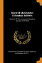 Diary Of Christopher Columbus Baldwin. Librarian Of The American Antiquarian Society 1829-1835 - Christopher Columbus Baldwin