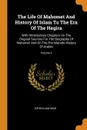 The Life Of Mahomet And History Of Islam To The Era Of The Hegira. With Introductory Chapters On The Original Sources For The Biography Of Mahomet And On The Pre-islamite History Of Arabia; Volume 2 - Sir William Muir