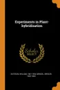 Experiments in Plant-hybridisation - William Bateson, Gregor Mendel