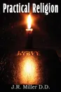 Practical Religion, a Help for the Common Days - J. R. Miller