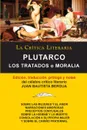 Plutarco. Los Tratados O Moralia, Coleccion La Critica Literaria Por El Celebre Critico Literario Juan Bautista Bergua, Edicione - Juan Bautista Bergua, Mestrio Plutarco