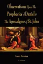 Observations Upon The Prophecies Of Daniel And The Apocalypse Of St. John - I. Newton