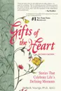 Gifts of the Heart. Short Stories That Celebrate Life.s Defining Moments - Bettie B. Youngs