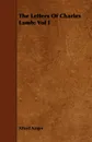 The Letters of Charles Lamb; Vol I - Alfred Ainger