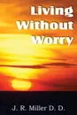 Living Without Worry - J. R. Miller