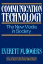 Communication Technology. The New Media in Society - Everett M. Rogers