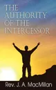 The Authority of the Intercessor - Rev J. a. MacMillan