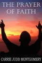 The Prayer of Faith - Carrie Judd Montgomery