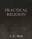 Practical Religion - J. C. Ryle