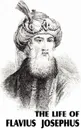 The Life of Flavius Josephus - Flavius Josephus