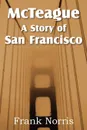 McTeague. A Story of San Francisco - Frank Norris