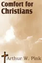 Comfort for Christians - Arthur W. Pink