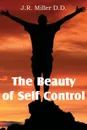 The Beauty of Self Control - J. R. Miller