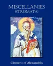 Miscellanies (Stromata) - Clemens Alexandrinus