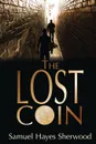 The Lost Coin - Samuel Hayes Sherwood