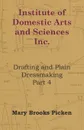 Institute Of Domestic Arts And Sciences - Drafting And Plain Dressmaking Part 3 - Mary Brooks Picken