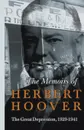 The Memoirs of Herbert Hoover - The Great Depression, 1929-1941 - Herbert Hoover