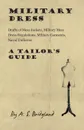 Military Dress. Drafts of Mess Jackets, Military Mess Dress Regulations, Military Garments, Naval Uniforms - A Tailor.s Guide - A. S. Bridgland