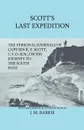 Scott.s Last Expedition - The Personal Journals Of Captain R. F. Scott, C.V.O., R.N., On His Journey To The South Pole - R. F. Scott