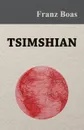 Tsimshian - An Illustrative Sketch - Franz Boas