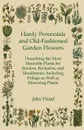 Hardy Perennials and Old-Fashioned Garden Flowers. Describing the Most Desirable Plants for Borders, Rockeries, and Shrubberies, Including Foliage as Well as Flowering Plants - John Wood