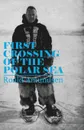 First Crossing of the Polar Sea - Roald Amundsen